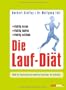 Die Lauf-Di�t: richtig essen - richtig laufen - richtig schlank