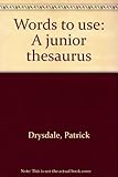 Words to use : a junior thesaurus