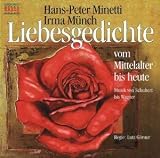 Liebesgedichte, 1 Audio-CD - Hans-Peter Minetti, Irma M&uuml;nch, Richard Wagner, Franz Schubert, Robert Schumann, Gottfried von Stra&szlig;burg, Marianne Willemer, Eva Strittmatter, Gottfried von Stra&szlig;burg