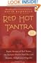 Red Hot Tantra: Erotic Secrets of Red Tantra for Intimate, Soul-to-Soul Sex and Ecstatic, Enlightened Orgasms