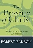 Priority of Christ, The: Toward a Postliberal Catholicism