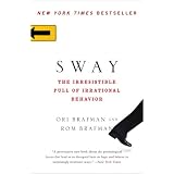 Sway: The Irresistible Pull of Irrational Behaviorby Ori Brafman