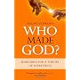 Who Made God?: Searching for a Theory of Everythin&hellip by Edgar Andrews