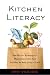 Kitchen Literacy: How We Lost Knowledge of Where Food Comes from and Why We Need to Get It Back (Paperback)