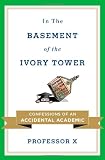 In the Basement of the Ivory Tower: Confessions of an Accidental Academic