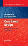 Case Based Design: Applications in Process Engineering (Studies in Computational Intelligence)