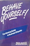BEHAVE YOURSELF! Business Etiquette by Jankovic & Bernstein