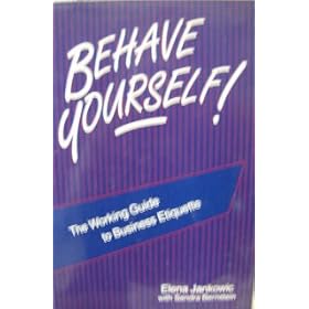 BEHAVE YOURSELF! Business Etiquette by Jankovic & Bernstein