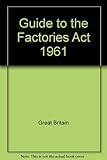 Guide to the Factories Act 1961