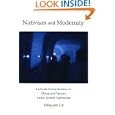 Nativism and Modernity: Cultural Contestations in China and Taiwan Under Global Capitalism (S U N Y Series, Explorations in Postcolonial Studies)