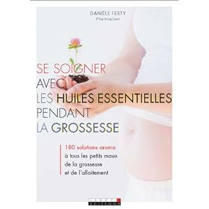 Se soigner avec les huiles essentielles pendant la grossesse