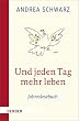 Und jeden Tag mehr leben: Jahreslesebuch