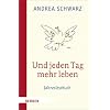 Und jeden Tag mehr leben: Jahreslesebuch