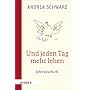 Und jeden Tag mehr leben: Jahreslesebuch