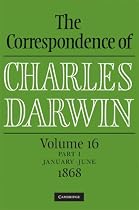 The Correspondence of Charles Darwin: Volume 16, 1868: Parts 1 and 2: 1868 January to June, July to December: v. 16 (The Correspondence of Charles Darwin)