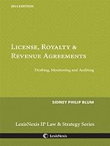 License, Royalty & Revenue Agreements: Drafting, Monitoring and Auditing