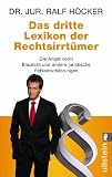 Das dritte Lexikon der Rechtsirrt�mer: Die Angst vorm Blaulicht und andere juristische Fehleinsch�tzungen