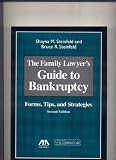 The Family Lawyer's Guide to Bankruptcy, Second Edition: Forms, Tips, and Strategies (Family Lawyer's Guide to Bankruptcy: Forms, Tips, & Strategies)