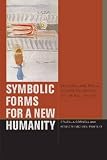 Symbolic forms for a new humanity : cultural and racial reconfigurations of critical theory