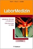LaborMedizin: Indikationen, Methodik und Laborwerte. Pathophysiologie und Klinik