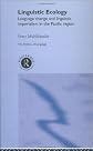 Linguistic Ecology: Language Change and Linguistic Imperialism in the Pacific Rim (The Politics of Language Series)