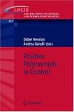 Positive Polynomials in Control (Lecture Notes in Control and Information Sciences)