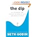 The Dip: A Little Book That Teaches You When to Quit (and When to Stick)