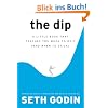 The Dip: A Little Book That Teaches You When to Quit (and When to Stick)