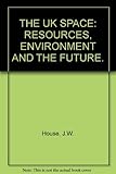 The UK space : resources, environment and the future
