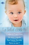 Le b�b� du boss, 4 volumes : L'enfant de Franco Leoni ; Un amour coupable ; Pour l'amour d'un b�b� ; Patron ou mari ?