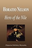 Horatio Nelson - Hero of the Nile (Biography)