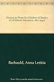 Hymns in prose for children / by Anna Laetitia Barbauld; with a preface for the Garland edition by Miriam Kramnick. Cheap repository tracts / by Hannah More; with a preface for the Garland edition by 