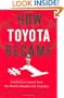 How Toyota Became #1: Leadership Lessons from the World's Greatest Car Company