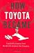How Toyota Became #1: Leadership Lessons from the World's Greatest Car Company