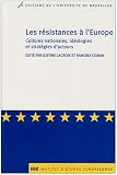 Les r�sistances � l'Europe : Cultures nationales, id�ologies et strat�gies d'acteurs