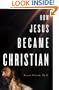 How Jesus Became Christian