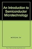 An introduction to semiconductor microtechnology