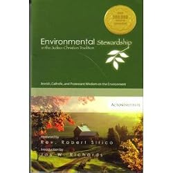 Environmental Stewardship in the Judeo-Christian Tradition: Jewish, Catholic, and Protestant Wisdom on the Environment