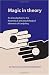 Magic in Theory: An Introduction to the Theoretical and Psychological Elements of Conjuring