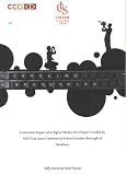 Evaluation report of a digital media arts project funded by NESTA at Lister Community School, London Borough of Newham