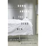 Down Among the Dead Men: A Year in the Life of a Mortuary Technician