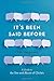 It's Been Said Before: A Guide to the Use and Abuse of Clichés