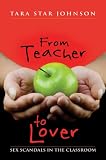 From Teacher to Lover: Sex Scandals in the Classroom