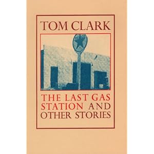 The Last Gas Station and Other Stories by Tom Clark
