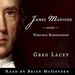 James Madison and the Virginia Resolution | Greg Lacey