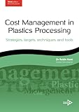 Cost management in plastics processing : strategies, targets, techniques and tools