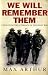 We Will Remember Them: Voices from the Aftermath of the Great War: Memories of Our First World War Soldiers