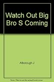 Watch Out Big Bro S Coming