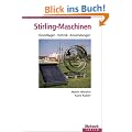 Stirling - Maschinen: Grundlagen - Technik - Anwendungen