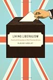 Living Liberalism: Practical Citizenship in Mid-Victorian Britain